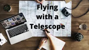 Flying with a telescope