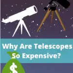 Why Are Telescopes So Expensive