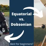 Equatorial vs. Dobsonian Telescope Mount