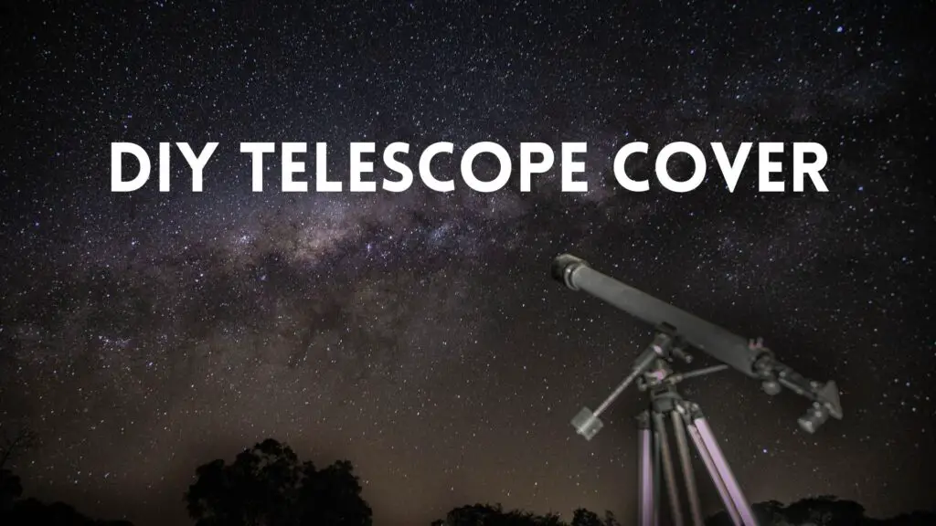 DIY Telescope Cover