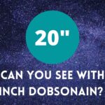 What can you see with an 20 inch Dobsonian