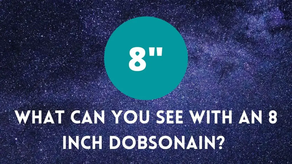 What can you see with an 8 inch Dobsonian