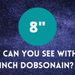 What can you see with an 8 inch Dobsonian