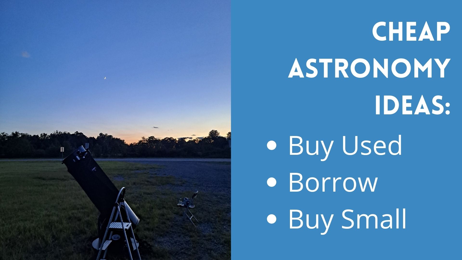 Cheap Telescope Options: Buy Used, Borrow, Buy Small